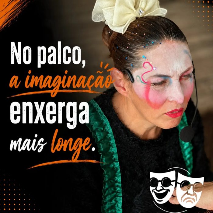 Cartaz com atriz da Cia de Teatro Novo Olhar e a frase: No palco, a imaginação enxerga mais longe